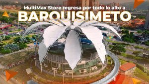 MultiMax Store regresa por todo lo alto a Barquisimeto