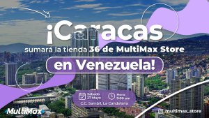 ¡Caracas será testigo de una nueva inauguración de MultiMax Store!